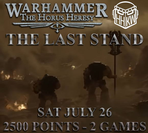 The Last Stand - 2500 Points - 2 Games - Horus Heresy 2.0 Casual Event